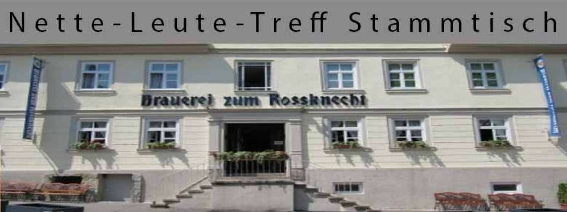 Nette-Leute Stammtisch am 27.06.2014 im Biergarten oder Rossknecht!