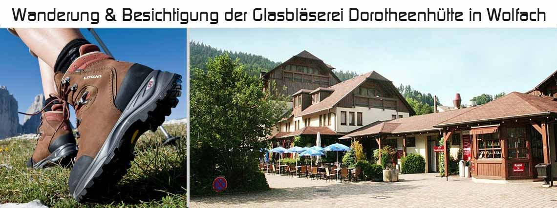 Wanderung & Besichtigung der Glasbläserei Dorotheenhütte in Wolfach