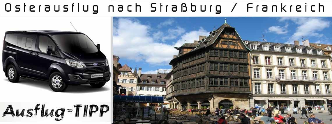 Osterausflug nach Straßburg / Frankreich